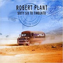 Robert Plant sixty sic to timbuktu